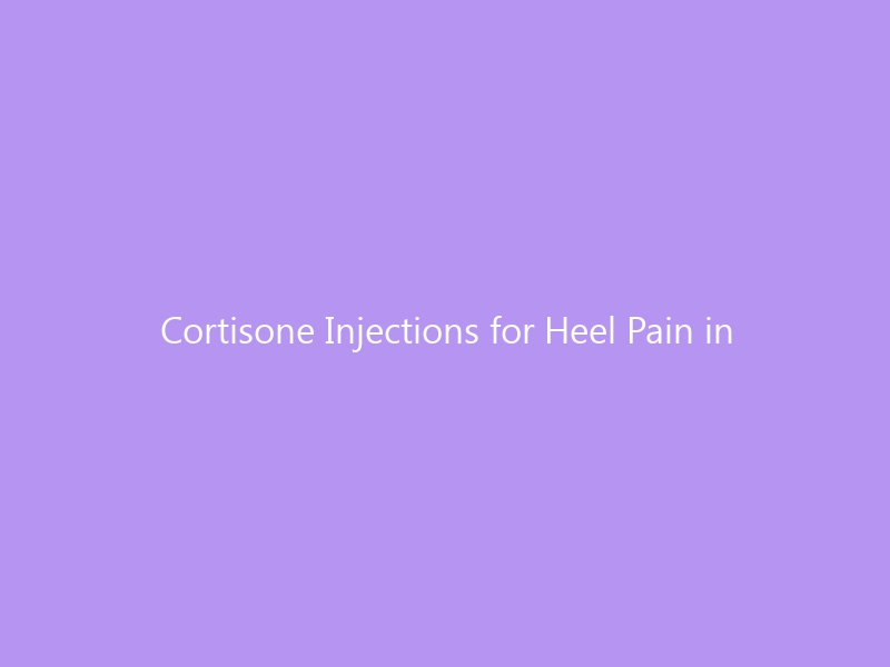Cortisone Injections for Heel Pain in 2026: A Complete Guide to Efficacy, Risks, Recovery & Footwear Tips