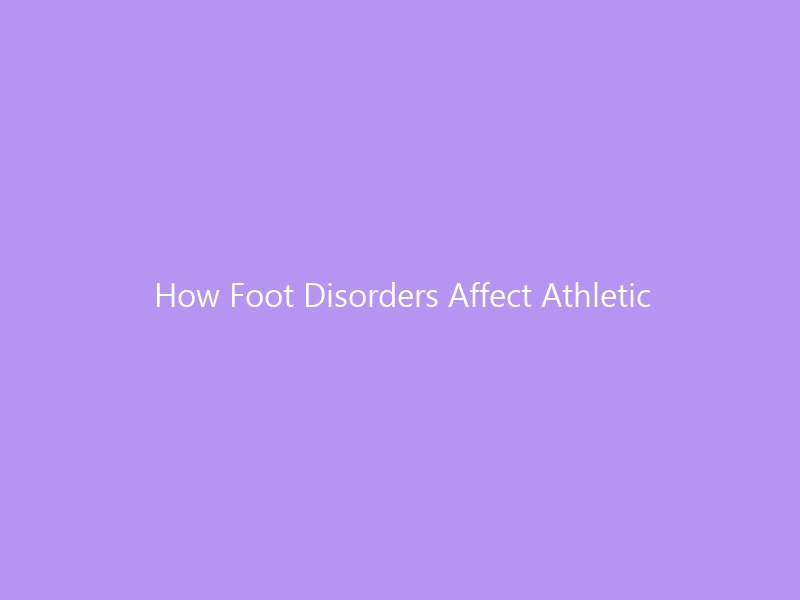 How Foot Disorders Affect Athletic Performance in 2026: Unlocking the Hidden Link Between Foot Health, Power Output, and Elite Recovery