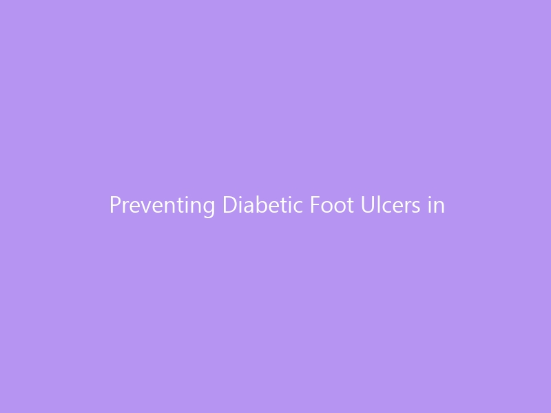 Preventing Diabetic Foot Ulcers in 2026: The Complete Guide to Saving Your Feet — Daily Care, Footwear, Warning Signs & Expert Protocols