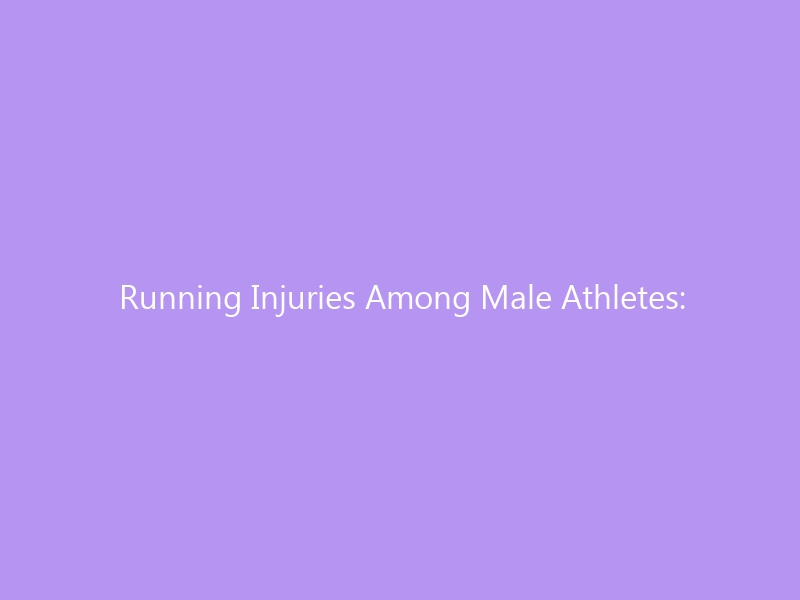 Running Injuries Among Male Athletes: The 2026 Guide — Why Men Get Injured More Often & How to Train Smarter
