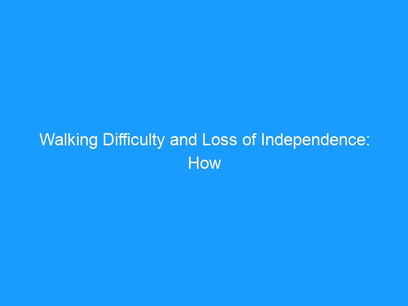 Walking Difficulty and Loss of Independence: How to Regain Mobility in 2026 — Causes, Solutions, and the Best Shoes to Keep You Moving