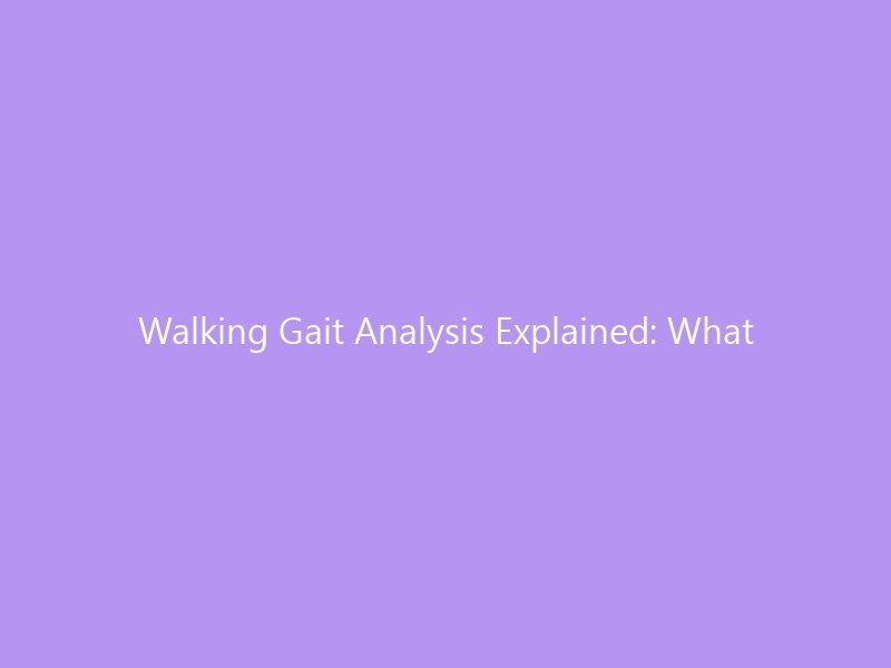 Walking Gait Analysis Explained: What Your Stride Reveals About Your Health (2026 Guide)