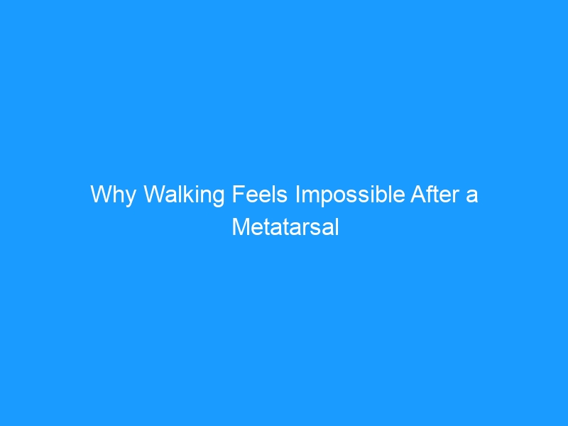 Why Walking Feels Impossible After a Metatarsal Fracture: The Complete Recovery Guide for 2026 — Pain Management, Footwear & Rebuilding Mobility