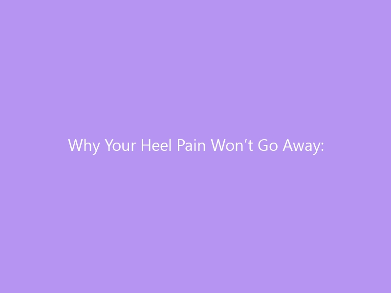 Why Your Heel Pain Won&rsquo;t Go Away: Plantar Fasciitis in 2026 &mdash; Causes, Diagnosis, Treatment & the Best Shoes to Speed Recovery