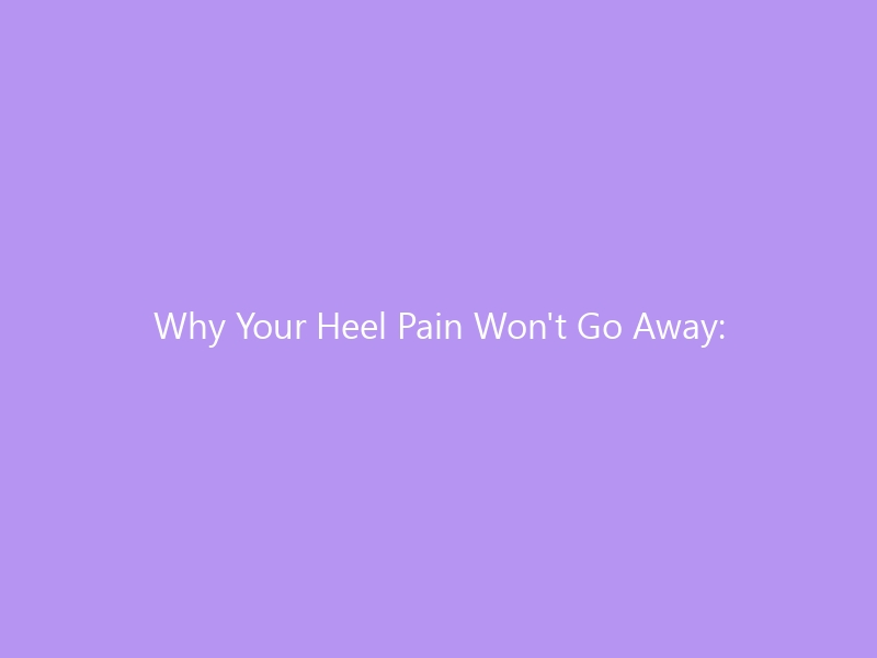 Why Your Heel Pain Won’t Go Away: Plantar Fasciitis Symptoms in 2026 — Causes, Diagnosis, Treatment & the Best Shoes to Speed Recovery