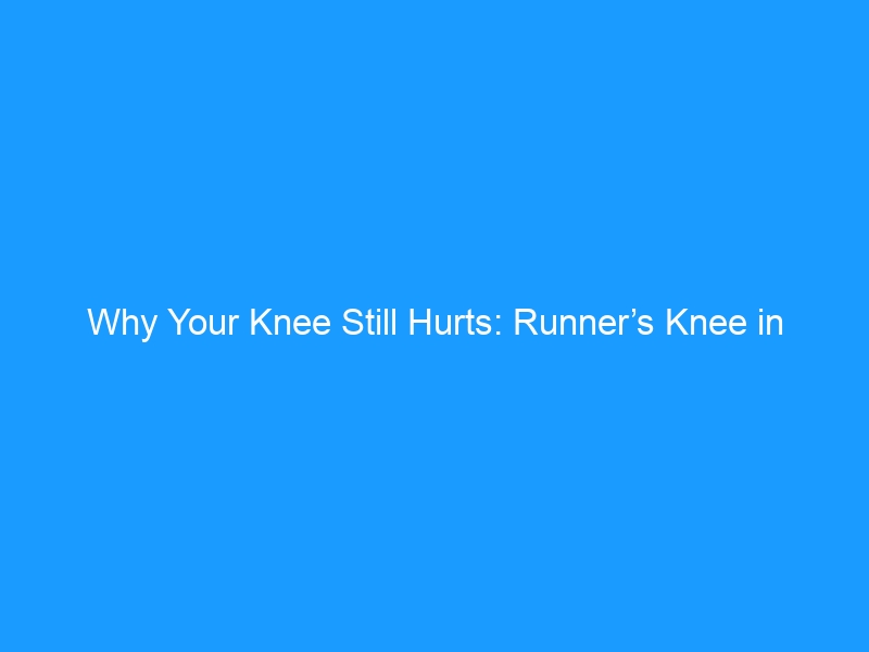 Why Your Knee Still Hurts: Runner’s Knee in 2026 — Causes, Treatment, Exercises & the Best Shoes for Recovery